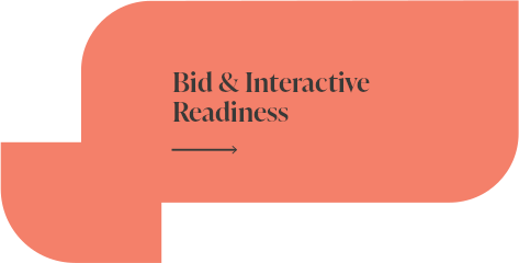 Bid & Interactive Readiness